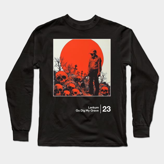 Go Dig My Grave - Minimal Style Graphic Fan Artwork Long Sleeve T-Shirt by saudade